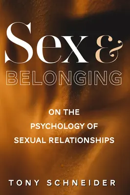 Sex und Zugehörigkeit: Zur Psychologie der sexuellen Beziehungen - Sex and Belonging: On the Psychology of Sexual Relationships