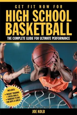 Jetzt fit werden für High School Basketball: Der komplette Leitfaden für ultimative Leistung - Get Fit Now for High School Basketball: The Complete Guide for Ultimate Performance