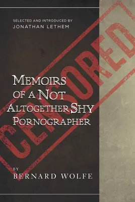 Memoirs Of A Not Altogether Shy Pornographer - Ausgewählt und eingeleitet von Jonathan Lethem - Memoirs Of A Not Altogether Shy Pornographer - Selected and Introduced by Jonathan Lethem