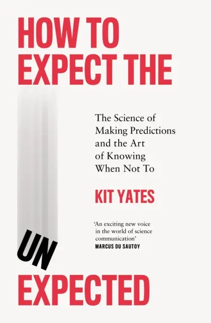 Wie man das Unerwartete erwartet - Die Wissenschaft der Vorhersage und die Kunst zu wissen, wann man es nicht tun sollte - How to Expect the Unexpected - The Science of Making Predictions and the Art of Knowing When Not To