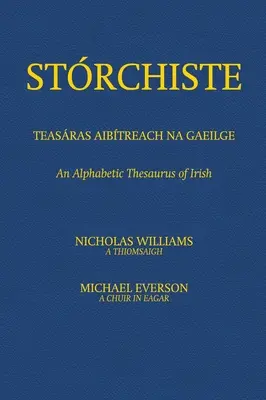 Strchiste - Teasras Aibtreach na Gaeilge: Alphabetischer Thesaurus des Irischen - Strchiste - Teasras Aibtreach na Gaeilge: An Alphabetic Thesaurus of Irish