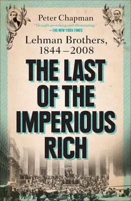 Der letzte der unermesslich Reichen: Lehman Brothers, 1844-2008 - The Last of the Imperious Rich: Lehman Brothers, 1844-2008