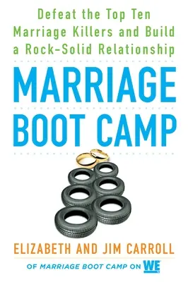 Marriage Boot Camp: Besiegen Sie die 10 größten Ehekiller und bauen Sie eine felsenfeste Beziehung auf - Marriage Boot Camp: Defeat the Top 10 Marriage Killers and Build a Rock-Solid Relationship