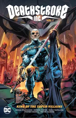 Deathstroke Inc. Bd. 1: König der Superschurken - Deathstroke Inc. Vol. 1: King of the Super-Villains