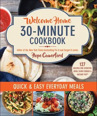 Willkommen zu Hause 30-Minuten-Kochbuch: Schnelle & einfache Mahlzeiten für jeden Tag - Welcome Home 30-Minute Cookbook: Quick & Easy Everyday Meals