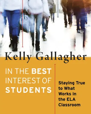 Im besten Interesse der Schüler: Dem treu bleiben, was im Ela-Klassenzimmer funktioniert - In the Best Interest of Students: Staying True to What Works in the Ela Classroom