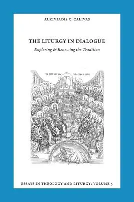 Aufsätze zu Liturgie und Theologie, Band 5: Die Liturgie im Dialog - Essays in Liturgy and Theology, Volume 5: The Liturgy in Dialogue