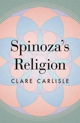 Spinozas Religion: Eine neue Lesart der Ethik - Spinoza's Religion: A New Reading of the Ethics