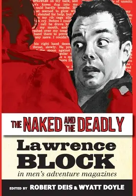 Die Nackten und die Tödlichen: Lawrence Block in Abenteuerzeitschriften für Männer - The Naked and the Deadly: Lawrence Block in Men's Adventure Magazines