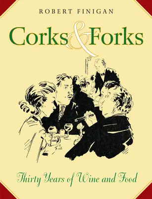 Korken und Gabeln - Dreißig Jahre Wein und Essen - Corks And Forks - Thirty Years of Wine and Food