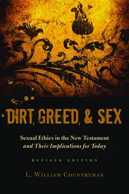 Dreck, Gier und Sex: Sexualethik im Neuen Testament und ihre Bedeutung für heute - Dirt, Greed, and Sex: Sexual Ethics in the New Testament and Their Implications for Today