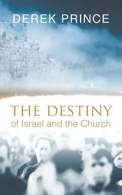 Die Bestimmung Israels und der Kirche - The Destiny of Israel and the Church