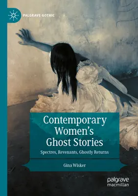 Zeitgenössische Geistergeschichten von Frauen: Gespenster, Wiedergängerinnen, geisterhafte Rückkehr - Contemporary Women's Ghost Stories: Spectres, Revenants, Ghostly Returns