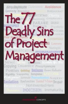 77 Todsünden des Projektmanagements - mit Beiträgen von mehr als 40 Projektmanagement-Profis - 77 Deadly Sins of Project Management - With Contributions by More than 40 Project Management Professionals