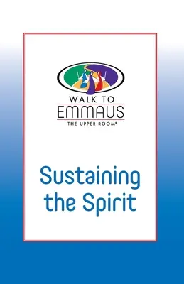 Den Geist bewahren: Der Weg nach Emmaus - Sustaining the Spirit: Walk to Emmaus