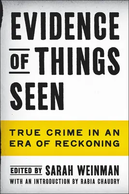 Beweise der gesehenen Dinge: Wahre Verbrechen in einer Ära der Abrechnung - Evidence of Things Seen: True Crime in an Era of Reckoning