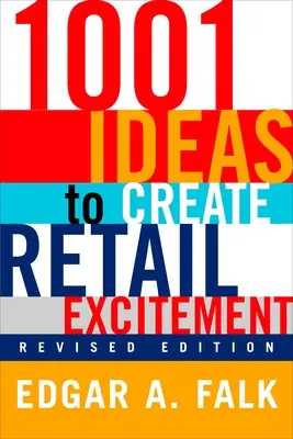 1001 Ideen, um den Einzelhandel zu begeistern: (Überarbeitet und aktualisiert) - 1001 Ideas to Create Retail Excitement: (Revised & Updated)