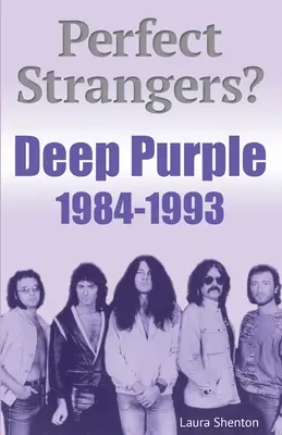 Perfekte Fremde? Deep Purple 1984-1993 - Perfect Strangers? Deep Purple 1984-1993