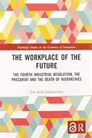 Der Arbeitsplatz der Zukunft: Die vierte industrielle Revolution, das Prekariat und der Tod der Hierarchien - The Workplace of the Future: The Fourth Industrial Revolution, the Precariat and the Death of Hierarchies
