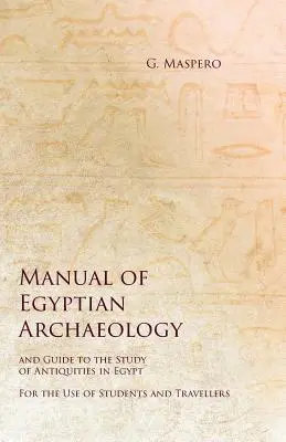 Handbuch der ägyptischen Archäologie und Leitfaden für das Studium der Altertümer in Ägypten - Für den Gebrauch von Studenten und Reisenden - Manual of Egyptian Archaeology and Guide to the Study of Antiquities in Egypt - For the Use of Students and Travellers