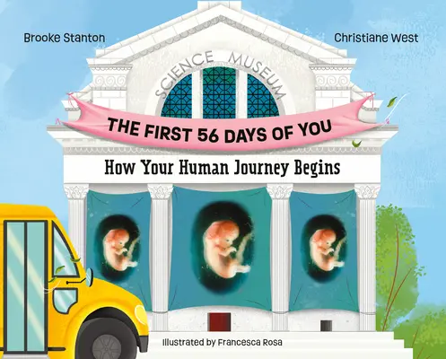 Die ersten 56 Tage von dir: Wie Ihre menschliche Reise beginnt - The First 56 Days of You: How Your Human Journey Begins