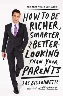 Wie man reicher, klüger und besser aussehend wird als seine Eltern - How to Be Richer, Smarter, and Better-Looking Than Your Parents