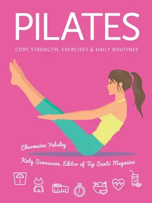 Pilates - Kernkraft, Übungen, tägliche Routinen - Pilates - Core Strength, Exercises, Daily Routines