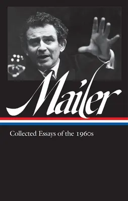 Norman Mailer: Gesammelte Essays aus den 1960er Jahren (Loa #306) - Norman Mailer: Collected Essays of the 1960s (Loa #306)