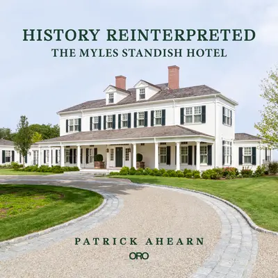 Geschichte neu interpretiert: Das Myles Standish Hotel - History Reinterpreted: The Myles Standish Hotel