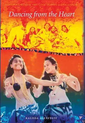 Tanzen aus dem Herzen: Bewegung, Geschlecht und Sozialität auf den Cook-Inseln - Dancing from the Heart: Movement, Gender, and Sociality in the Cook Islands