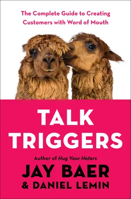 Gesprächsauslöser: Der vollständige Leitfaden zur Gewinnung von Kunden durch Mundpropaganda - Talk Triggers: The Complete Guide to Creating Customers with Word of Mouth