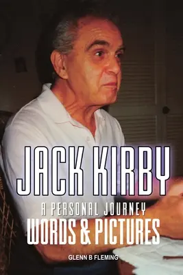 Jack Kirby: Eine persönliche Reise in Wort und Bild - Jack Kirby: A Personal Journey Words & Pictures