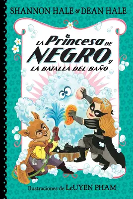 La Princesa de Negro Y La Batalla del Bao / Die Prinzessin in Schwarz und die Badeschlacht / The Princess in Black and the Bathtime Battle - La Princesa de Negro Y La Batalla del Bao / The Princess in Black and the Bathtime Battle