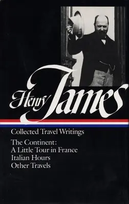 Henry James: Reiseschriften Vol. 2 (Loa #65): Der Kontinent - Henry James: Travel Writings Vol. 2 (Loa #65): The Continent