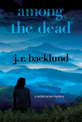 Unter den Toten - Ein Rachel Carver-Krimi - Among The Dead - A Rachel Carver Mystery