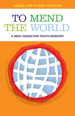 Die Welt flicken: Eine neue Vision für die Jugendarbeit - To Mend the World: A New Vision for Youth Ministry