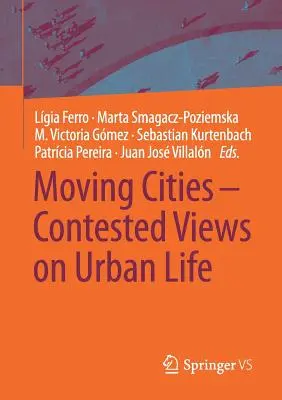 Bewegte Städte - Umstrittene Ansichten zum städtischen Leben - Moving Cities - Contested Views on Urban Life