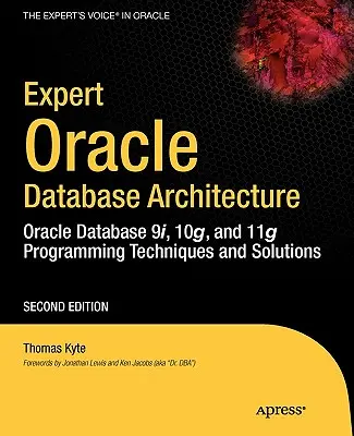 Expert Oracle Datenbank Architektur: Oracle Database 9i, 10g und 11g Programmiertechniken und Lösungen - Expert Oracle Database Architecture: Oracle Database 9i, 10g, and 11g Programming Techniques and Solutions