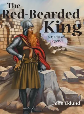 Der rotbärtige König: Eine mittelalterliche Legende - The Red-Bearded King: A Medieval Legend