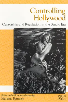 Hollywood kontrollieren: Zensur/Regulierung in der Studio-Ära - Controlling Hollywood: Censorship/Regulation in the Studio Era