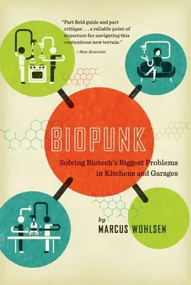 Biopunk: Die Lösung der größten Probleme der Biotechnologie in Küchen und Garagen - Biopunk: Solving Biotech's Biggest Problems in Kitchens and Garages