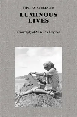 Leuchtende Leben: Eine Biographie von Anna-Eva Bergman - Luminous Lives: A Biography of Anna-Eva Bergman