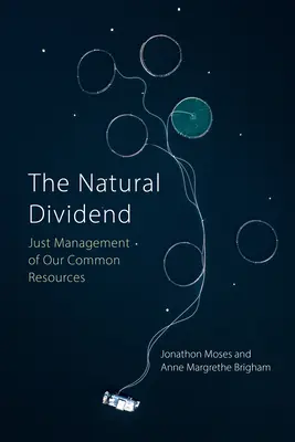 Die natürliche Dividende: Gerechte Bewirtschaftung unserer gemeinsamen Ressourcen (Moses Professor Jonathon (Norwegische Universität für Wissenschaft und Technologie)) - The Natural Dividend: Just Management of Our Common Resources (Moses Professor Jonathon (Norwegian University of Science and Technology))