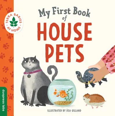 Mein erstes Haustierbuch: Wie Babys und Kleinkinder von zu Hause aus eine Beziehung zur Natur aufbauen können. Fördert die Liebe zu Tieren und die - My First Book of House Pets: Helping Babies and Toddlers Connect to the Natural World from the Intimacy of Home. Promotes a Love for Animals and th