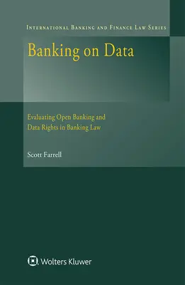 Banking auf Daten: Bewertung von Open Banking und Datenrechten im Bankrecht - Banking on Data: Evaluating Open Banking and Data Rights in Banking Law