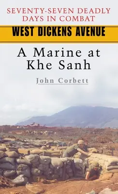 West Dickens Avenue: Ein Marinesoldat in Khe Sanh - West Dickens Avenue: A Marine at Khe Sanh