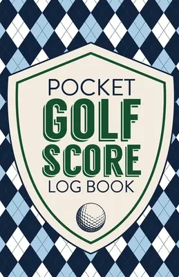 Pocket Golf Score Log Buch: Game Score Sheets Golf Stats Tracker Disc Golf Fairways From Tee To Green - Pocket Golf Score Log Book: Game Score Sheets Golf Stats Tracker Disc Golf Fairways From Tee To Green