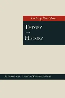 Theorie und Geschichte; Eine Interpretation der sozialen und wirtschaftlichen Entwicklung - Theory and History; An Interpretation of Social and Economic Evolution