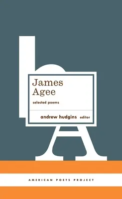 James Agee: Ausgewählte Gedichte: (American Poets Project #27) - James Agee: Selected Poems: (American Poets Project #27)
