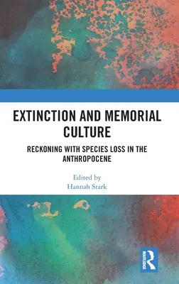 Aussterben und Erinnerungskultur: Die Abrechnung mit dem Artenverlust im Anthropozän - Extinction and Memorial Culture: Reckoning with Species Loss in the Anthropocene